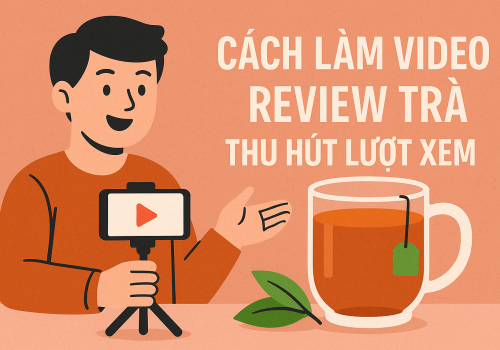 Cách Làm Video Review Sản Phẩm Trà Thu Hút Lượt Xem